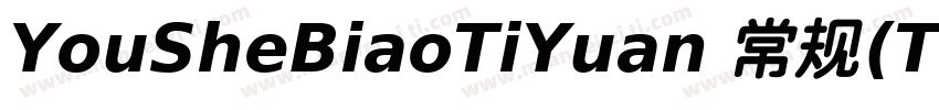YouSheBiaoTiYuan 常规(TrueType)(CHINE字体转换